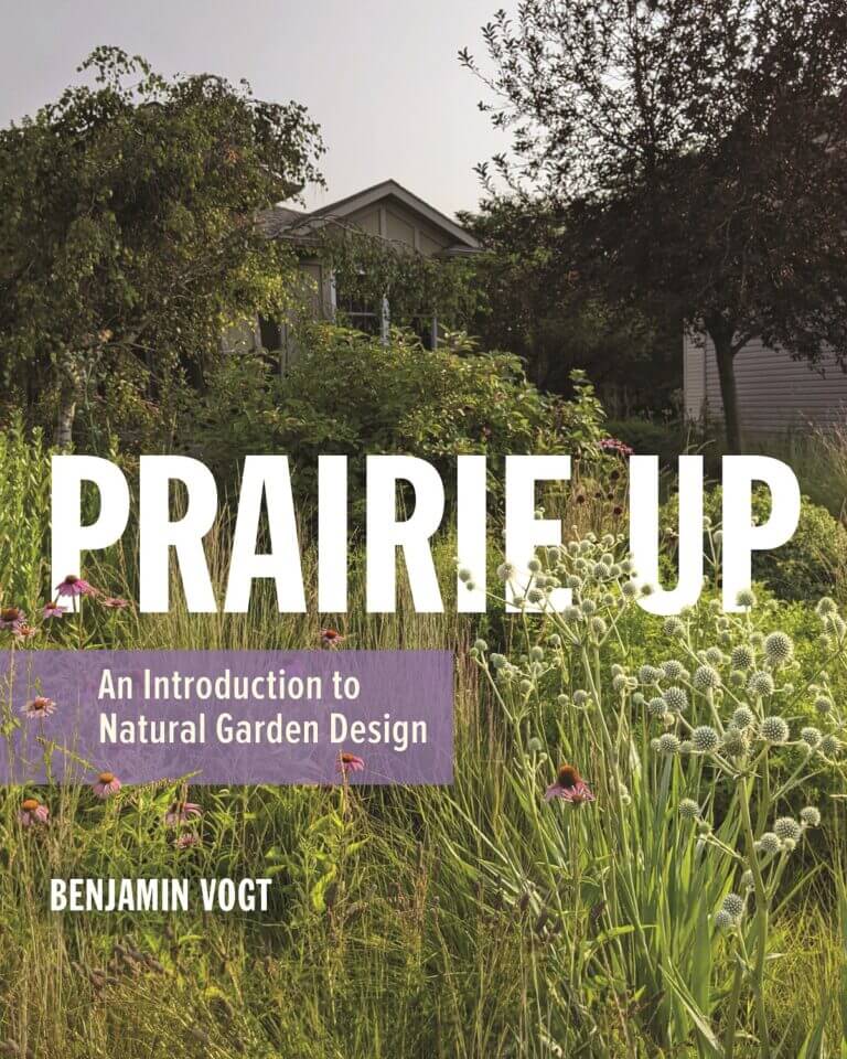 book prairie up an introduction to natural garden design by benjamin vogt published by university of illinois press