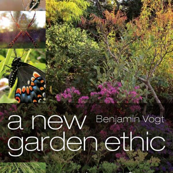 book a new garden ethic: cultivating defiant compassion for an uncertain future by benjamin vogt published by new society publishers